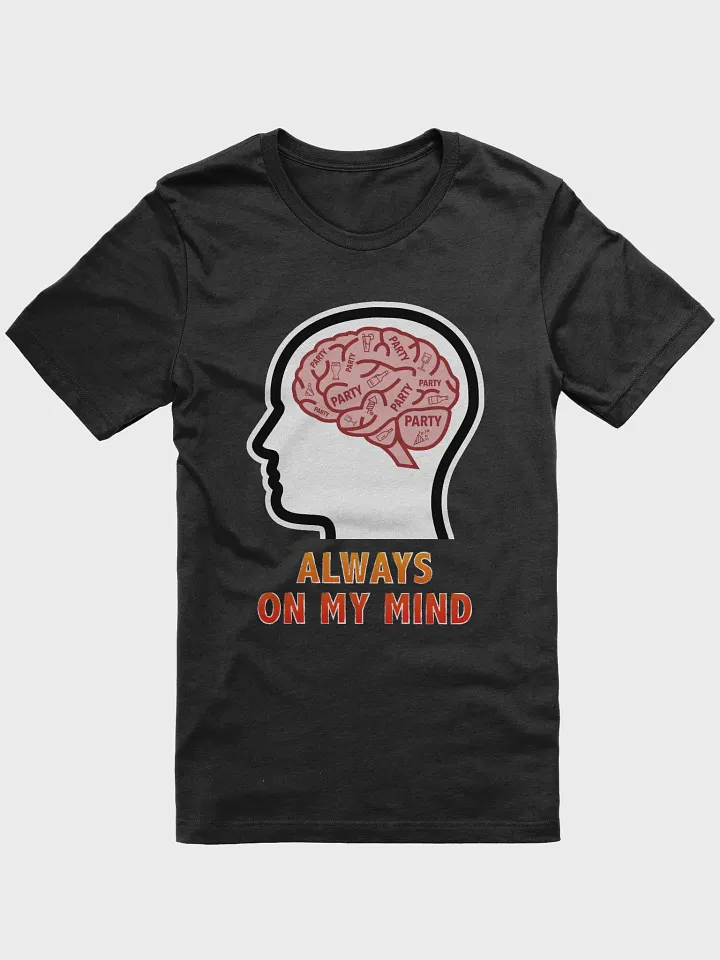 Party is Always On My Mind T-Shirt product image (1)