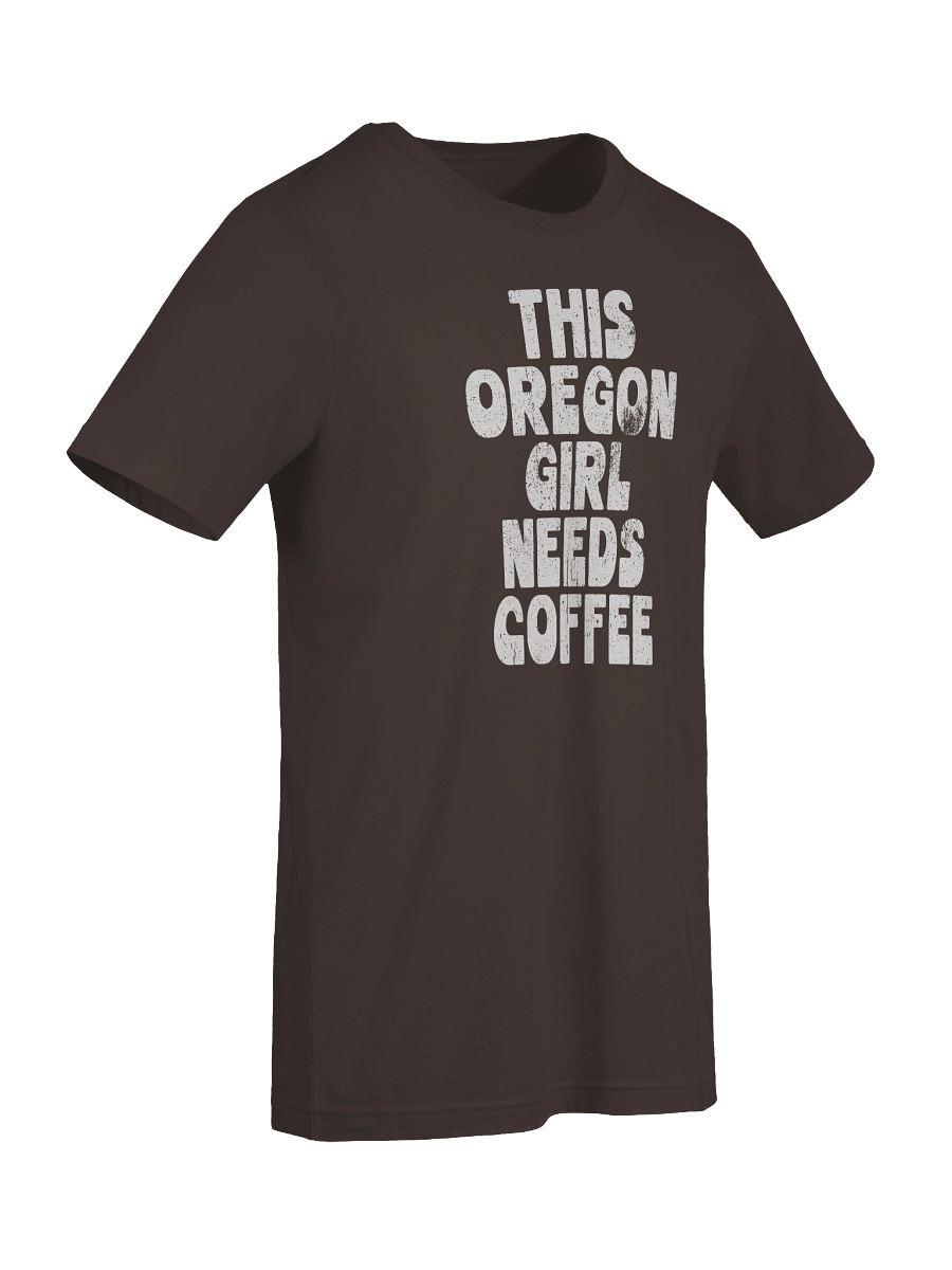 THIS OREGON GIRL NEEDS COFFEE T-SHIRT product image (5)