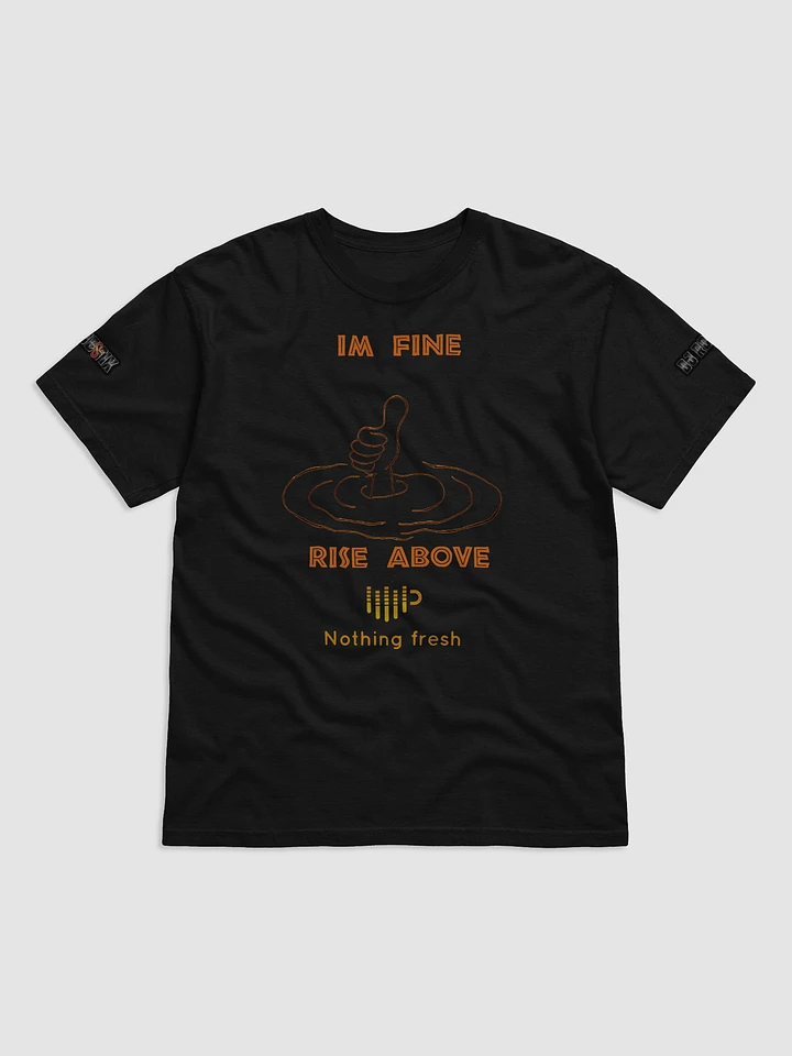 I'M FINE RISE ABOVE T SHIRT product image (1)