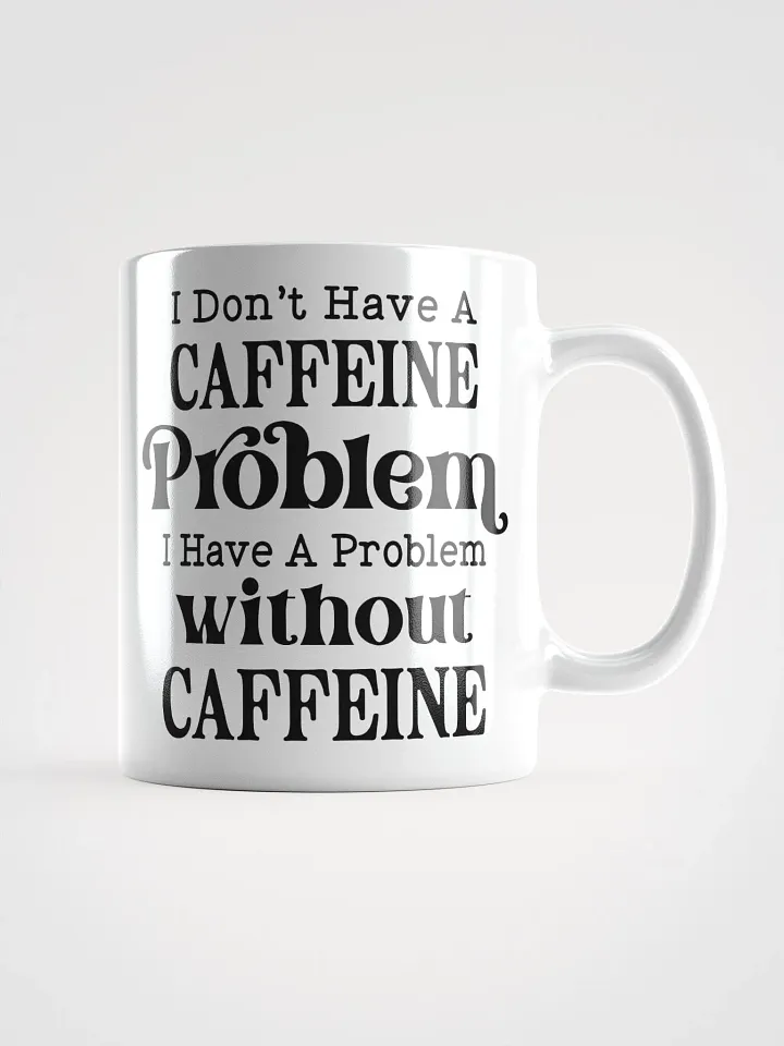 No Caffeine Problem Mug product image (1)
