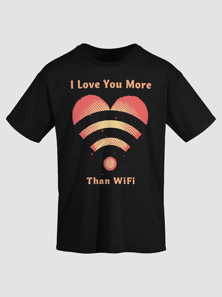 I Love You More Than WiFi T-Shirt product image (17)