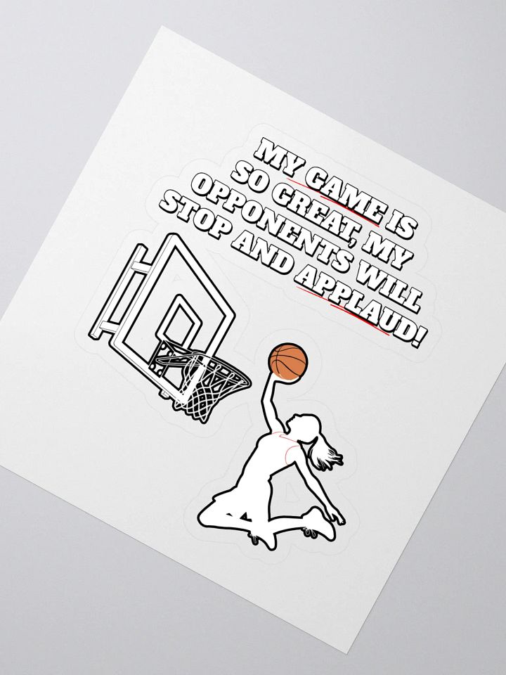 My Game Is So Great, My Opponents Will Stop And Applaud! Women's Sticker product image (2)