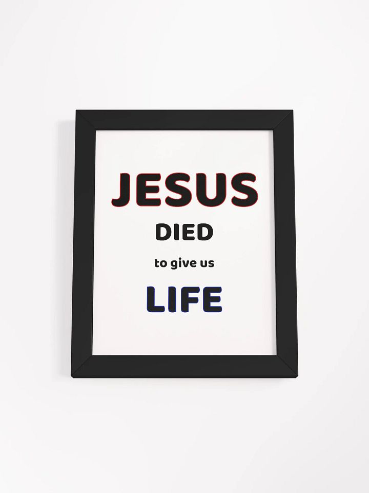JESUS DIED TO GIVE US LIFE. Divine Life Framed Poster product image (1)