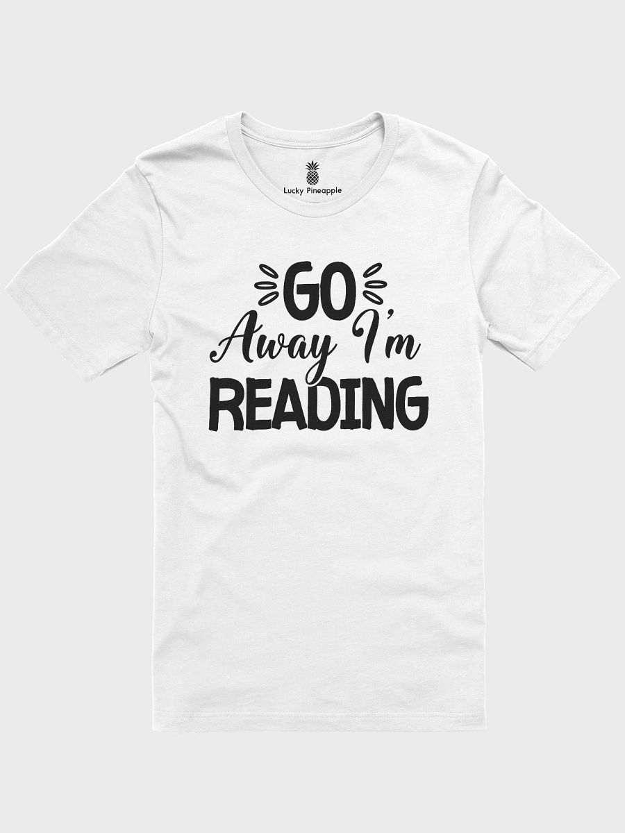 Go Away I'm Reading Unisex T-Shirt product image (110)