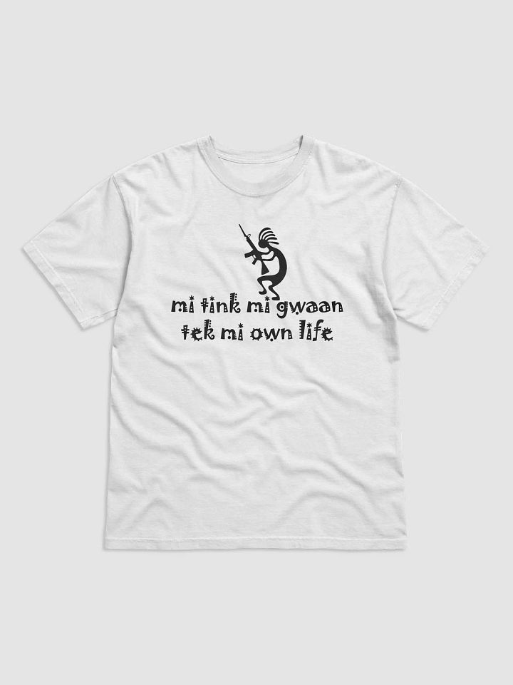 Mi Tink Mi Gwaan Tek Mi Own Life Shirt product image (2)