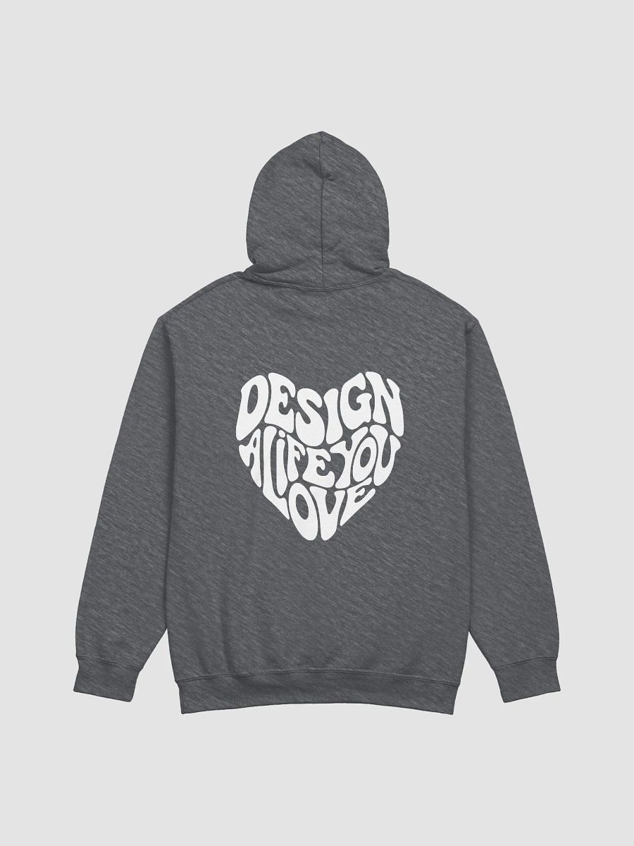 "Design a Life You Love" Hoodie product image (10)
