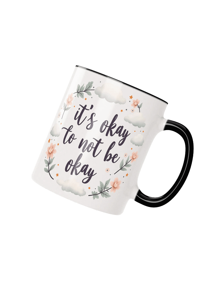 It's Okay to Not Be Okay Mug – Your Daily Dose of Comfort and Encouragement product image (2)