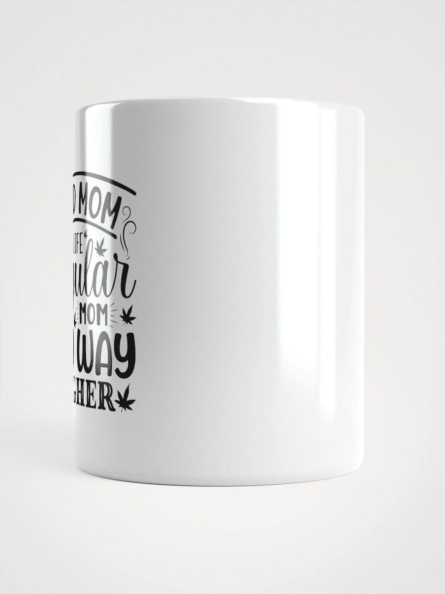 Weed Mom Is Life Regular Mom Any Way Higher - White Mug product image (3)