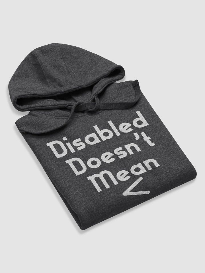 Disabled Doesn't Mean < Hoodie product image (1)