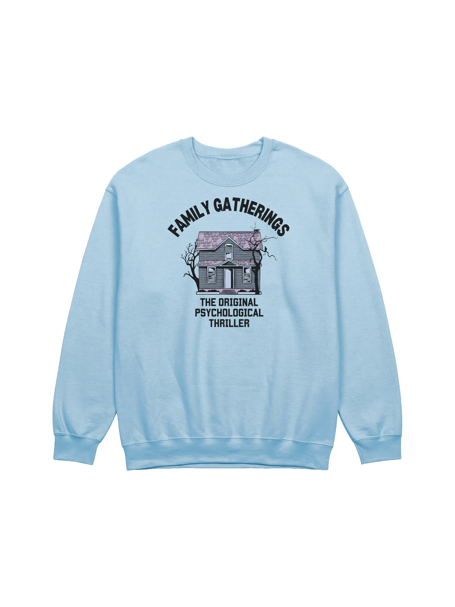 Family Gatherings The Original Psychological Thriller Sweatshirt product image (1)