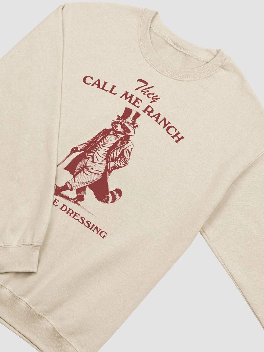 They call me ranch cause I be dressing Crewneck product image (19)