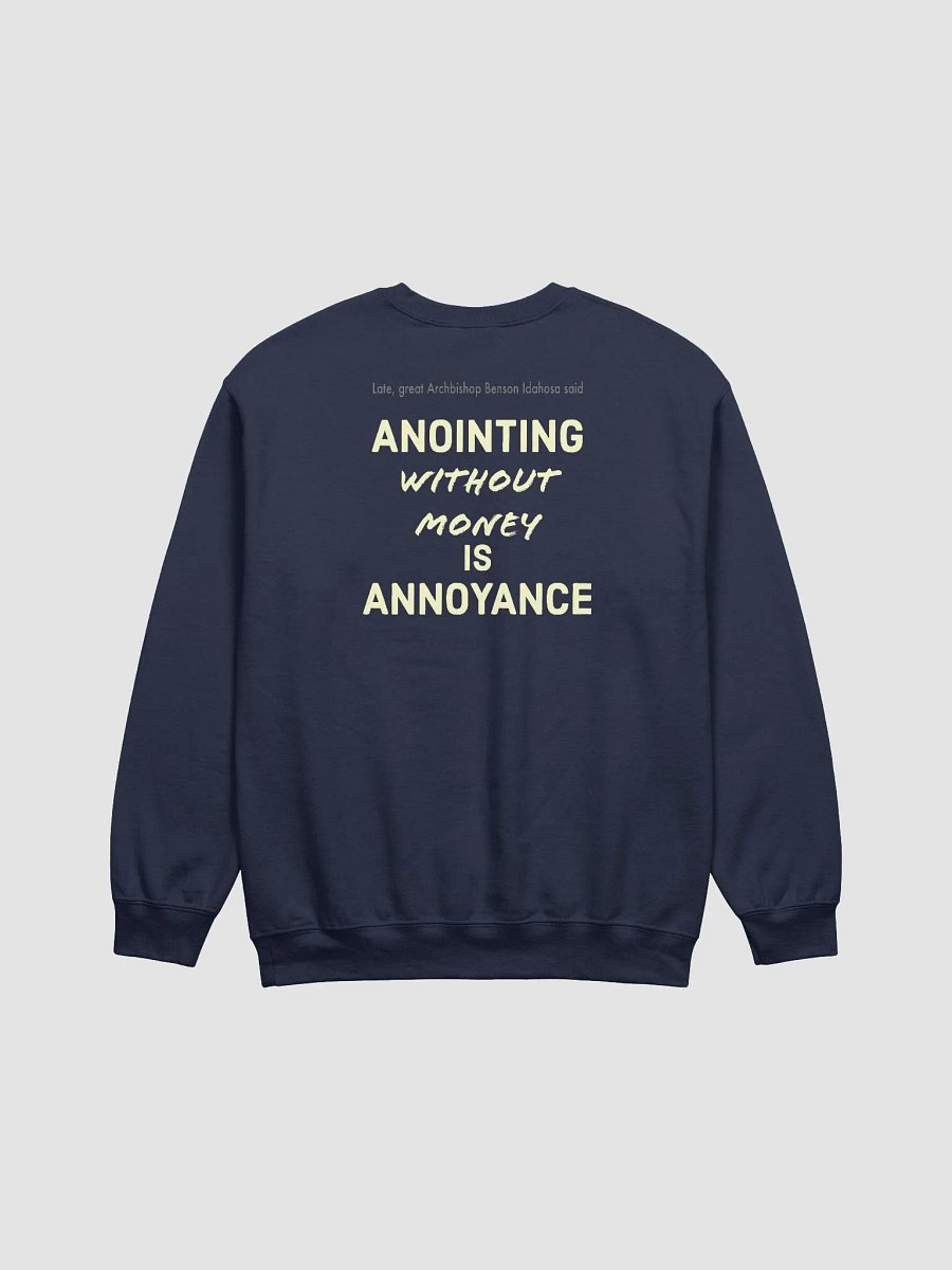 Akulens Anointing Without Money is Annoyance Sweatshirt product image (3)