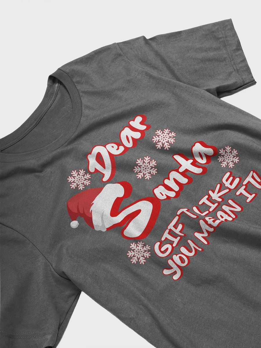 Dear Santa, Gift Like You Mean It! Christmas Humor product image (17)