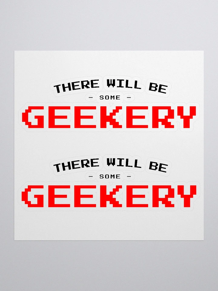 There Will Be Geekery (Die-Cut Sticker) product image (1)
