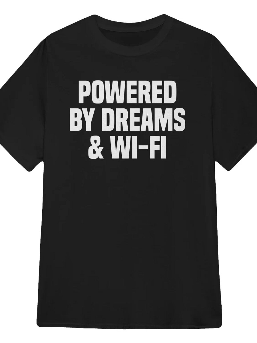 Powered by Dreams & Wi-Fi T-Shirt product image (1)
