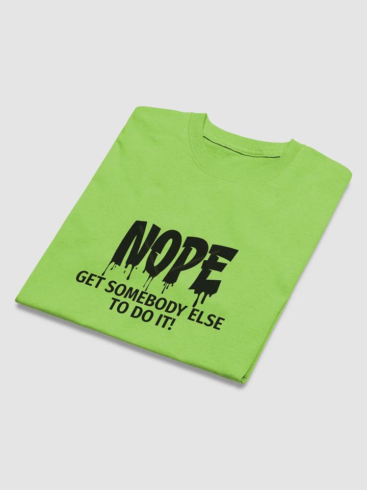 Nope Get Somebody Else To Do It T-Shirt product image (2)