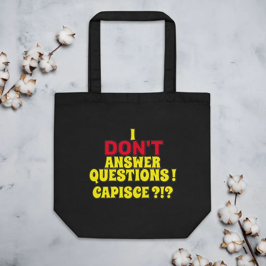 I DON'T ANSWER QUESTIONS! CAPISCE?!? product image (5)