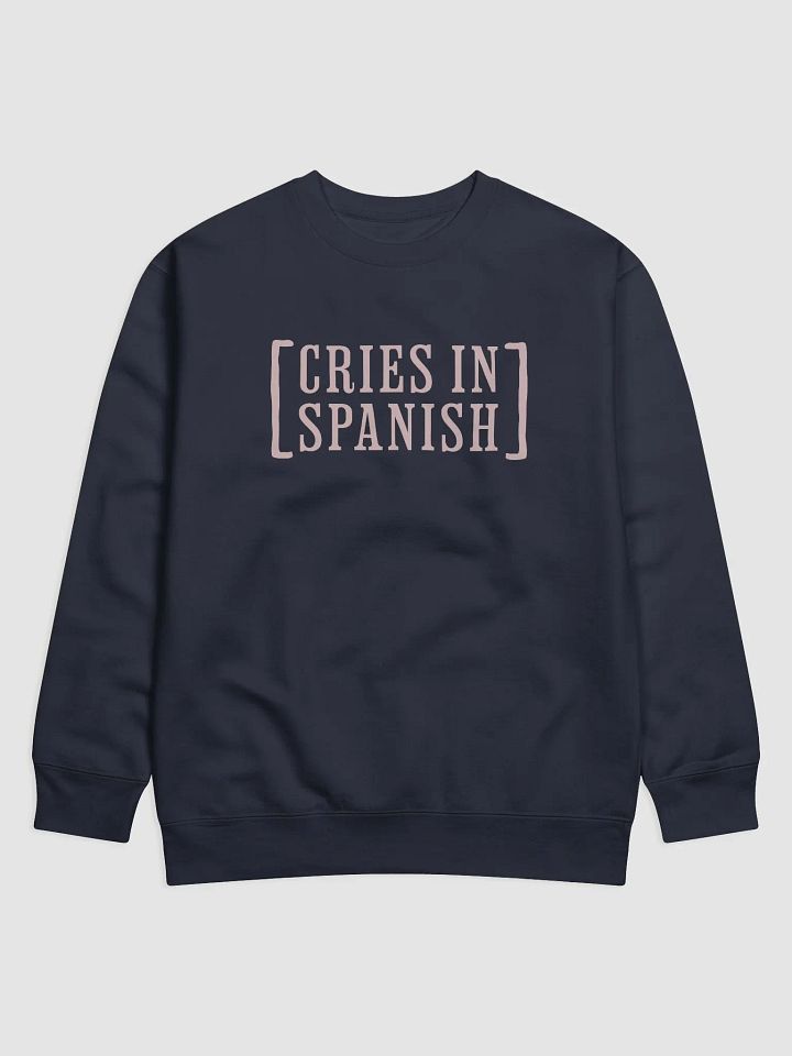 Cries in Spanish Premium Crewneck Sweatshirt product image (1)