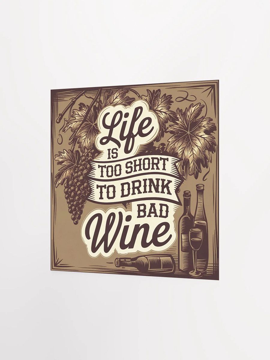 Life Is Too Short to Drink Bad Wine - Funny Wine Quote Poster for Wine Lovers product image (4)