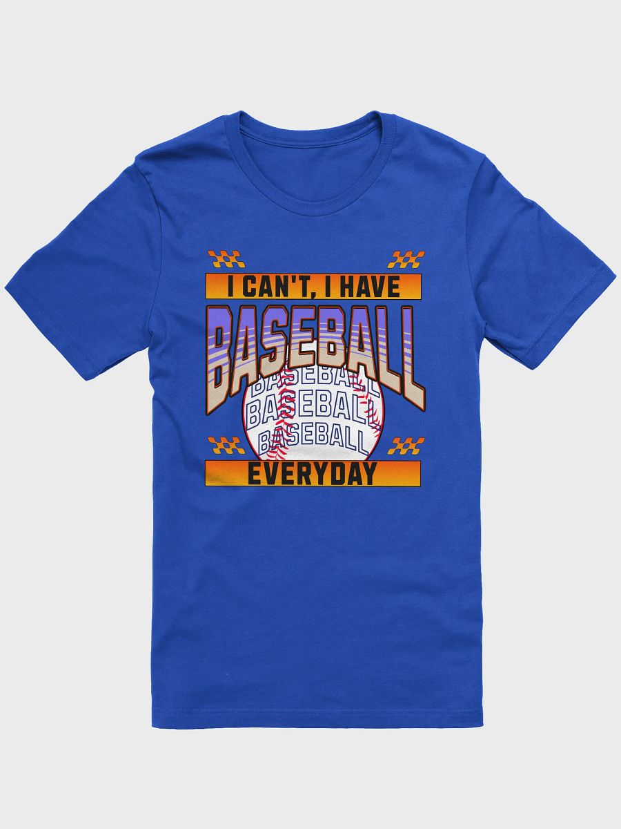 I Cant I Have Baseball Everyday T-Shirt product image (7)