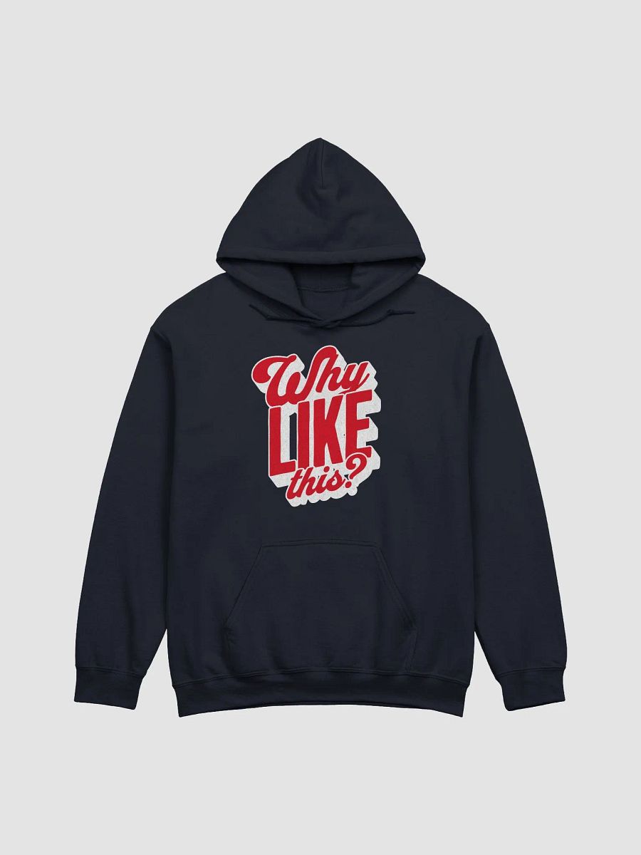 Why like this? Hoodie product image (1)