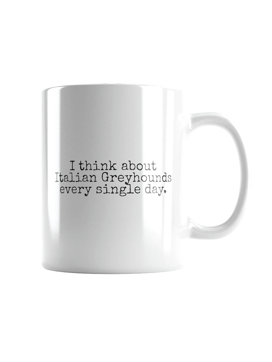 I Think About Italian Greyhounds Every Single Day Ceramic Mug product image (2)