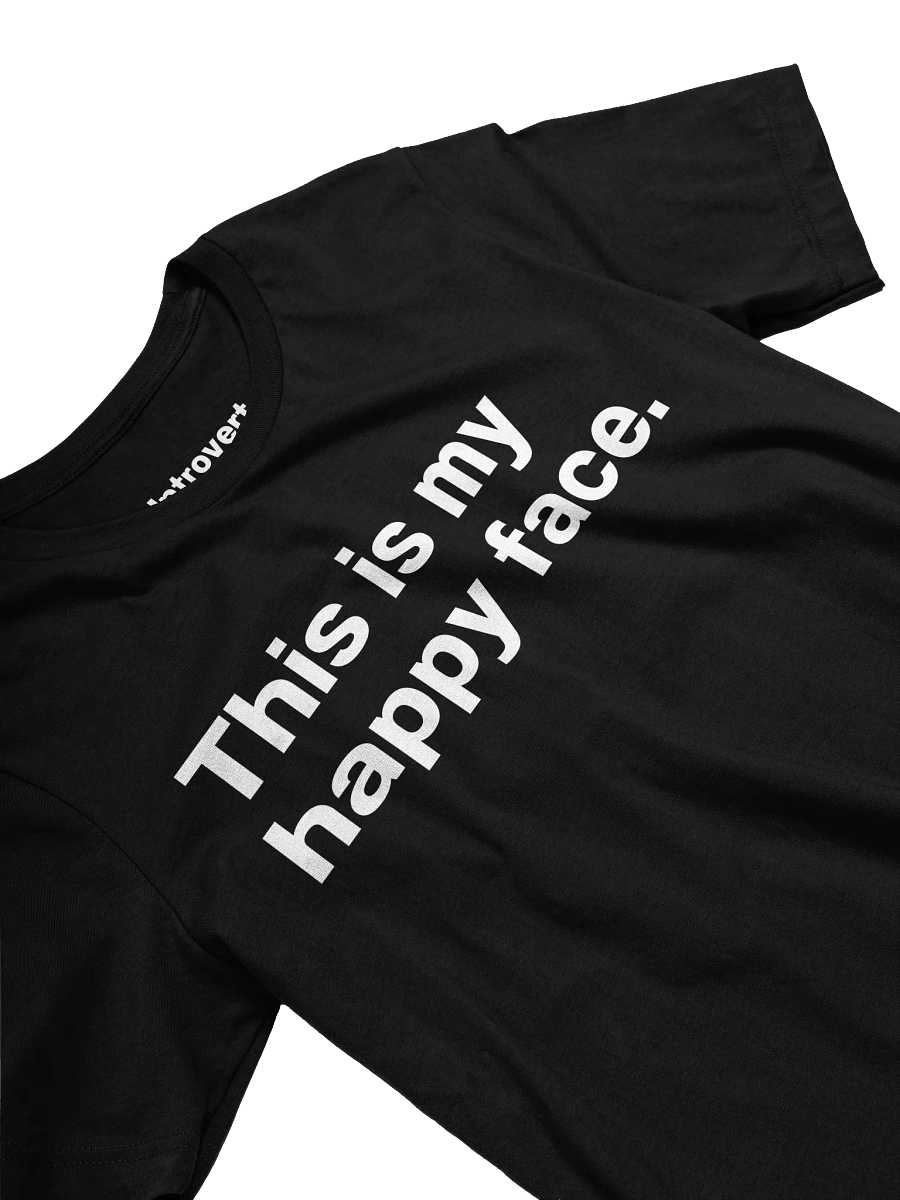 This is my happy face. Unisex T-Shirt product image (25)