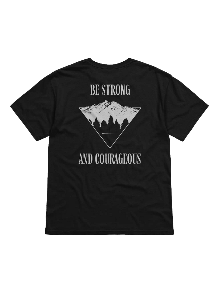 Be Strong and Courageous | T-shirt (White Text) product image (1)