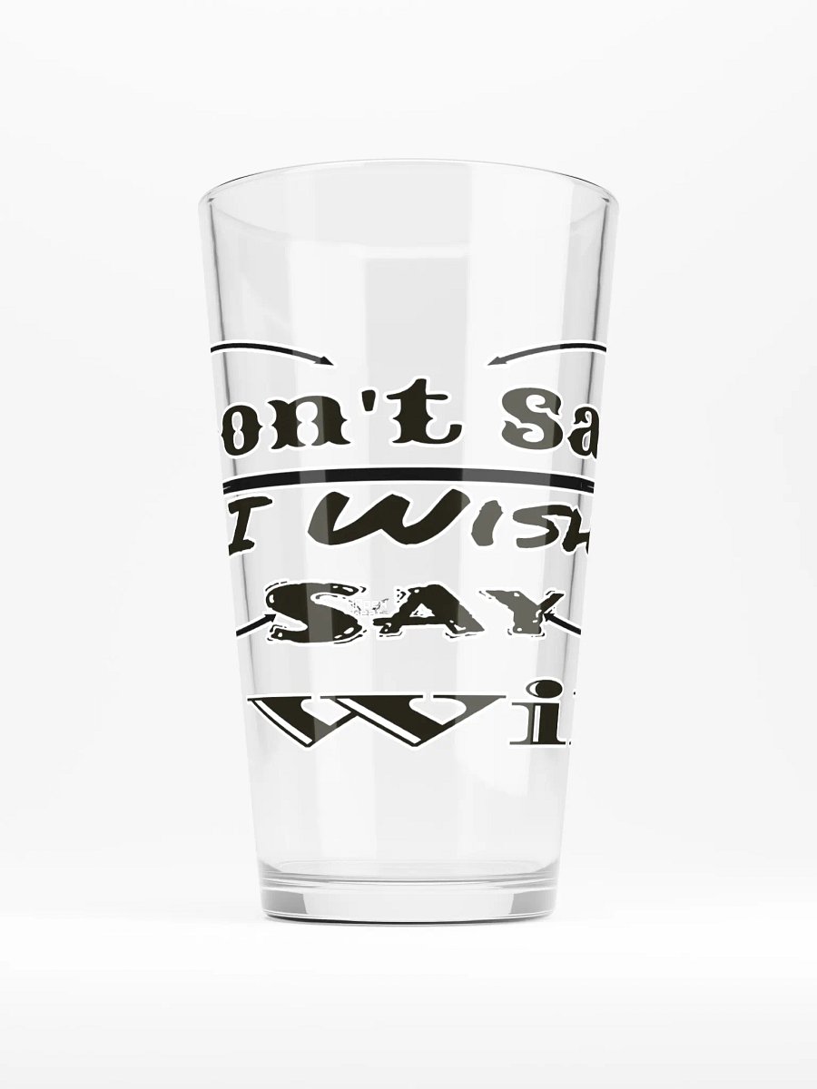 Don't Say I Wish Say I Will - Shaker Pint Glass product image (1)