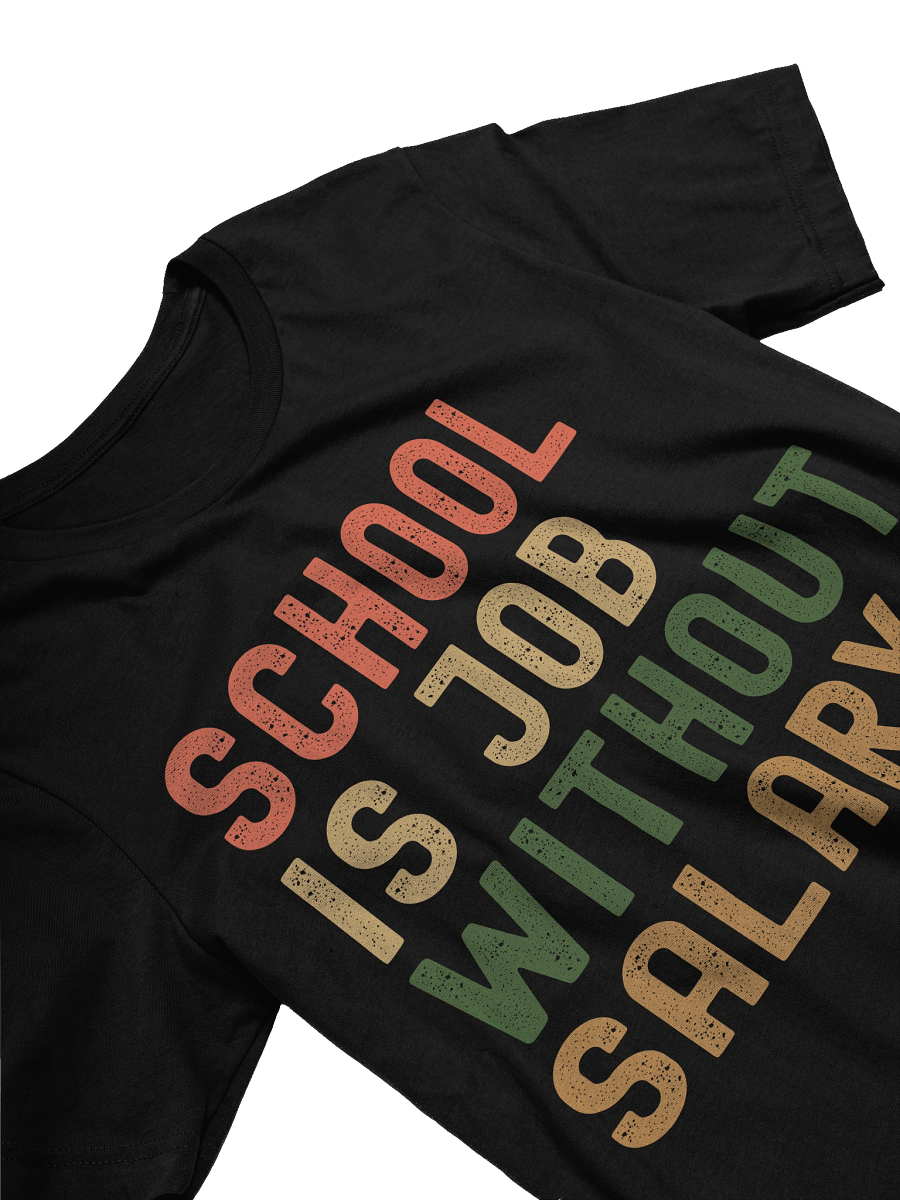 School is Job Without Salary T-Shirt product image (10)