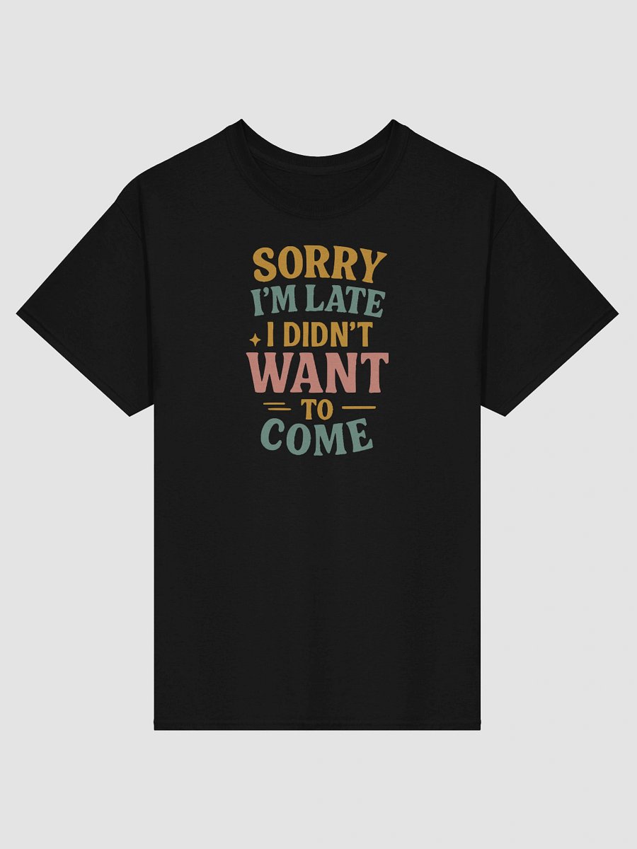 Sorry I’m Late Tee – Honest Fashion for Reluctant Humans product image (1)