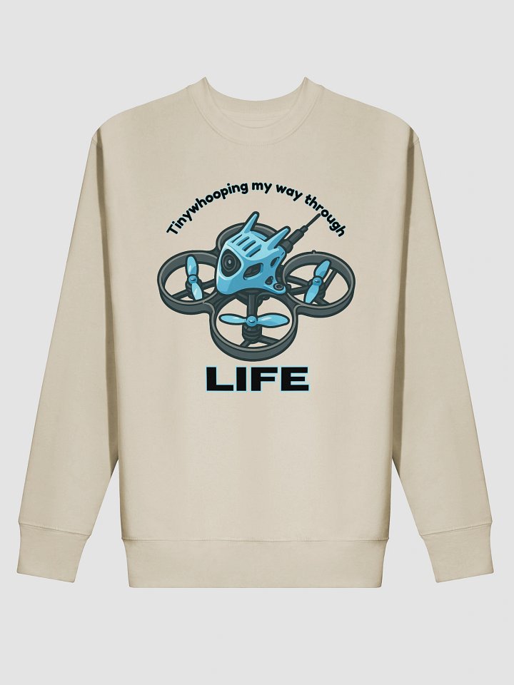 Tinywhooping My Way Through Life Sweatshirt for FPV Enthusiasts product image (2)