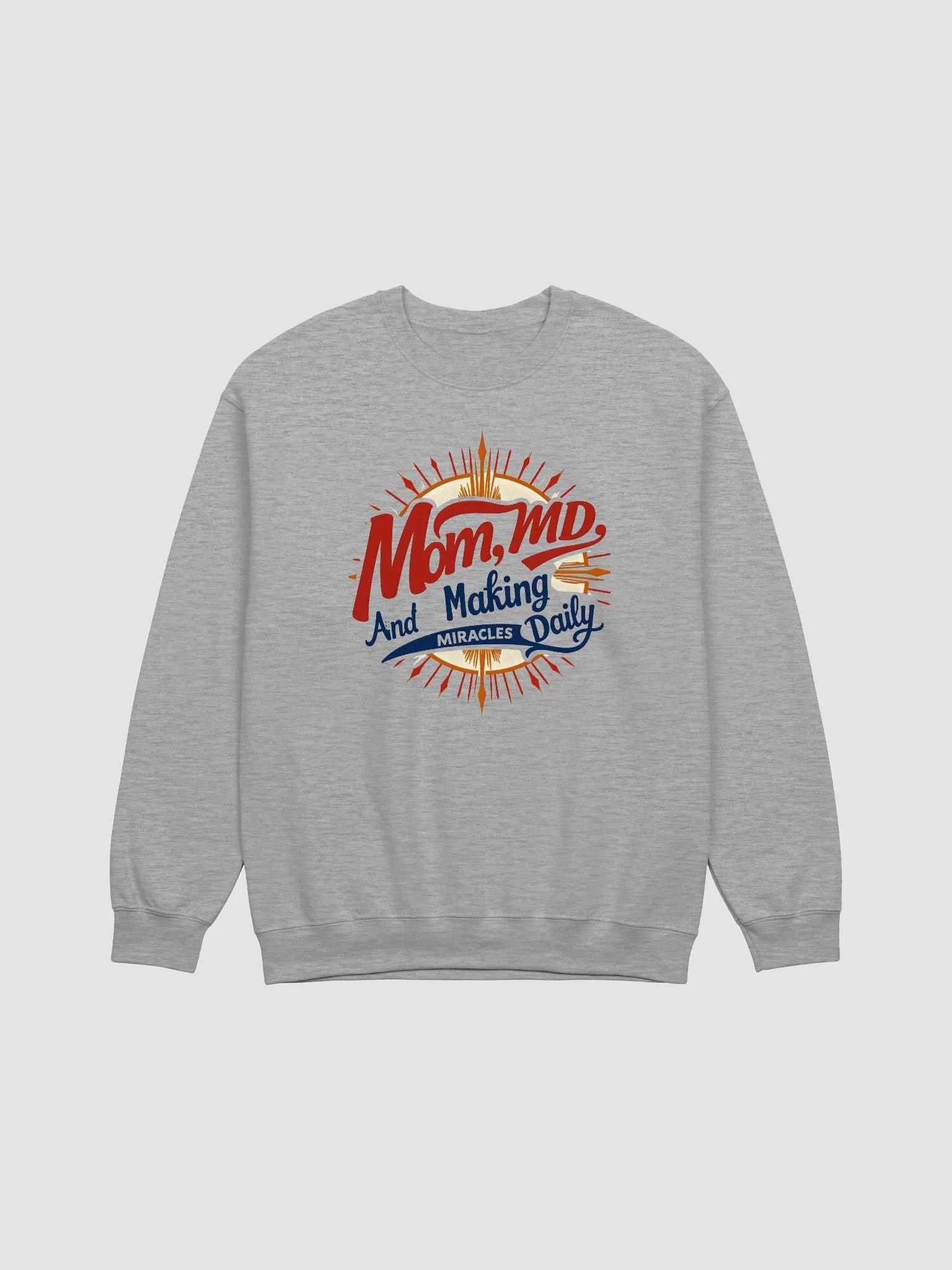 Mom, MD, And Making Miracles Daily Crewneck Sweatshirt product image (8)