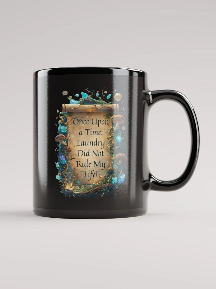 Once Upon a Time, Laundry Did Not Rule My Life – Funny Mom Mug, Parenting Humor, Coffee Lover Gift product image (2)