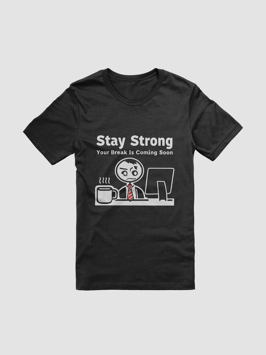 Stay Strong Your Break Is Coming Soon T-Shirt product image (7)