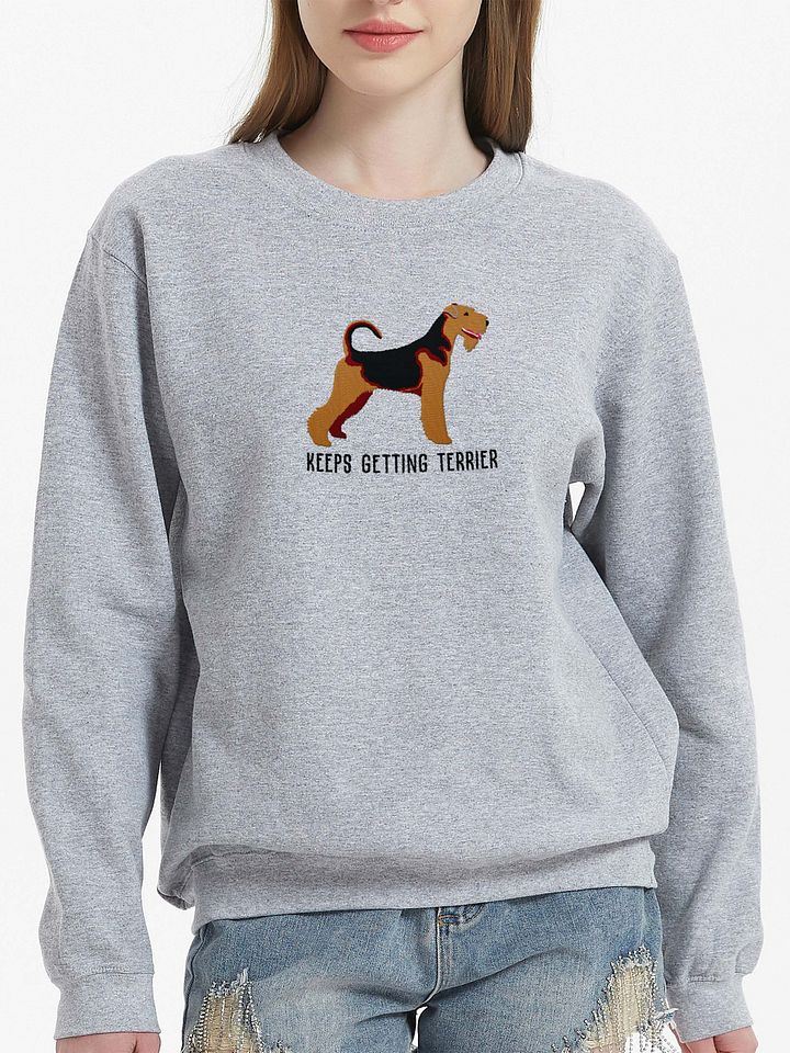 Keeps Getting Terrier Sweatshirt (Embroidered) of an Airedale Terrier product image (2)