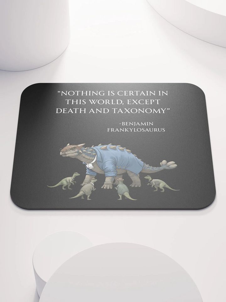 Benjamin Frankylosaurus - Death and Taxonomy Funny Historical Dino Mouse Pad product image (1)