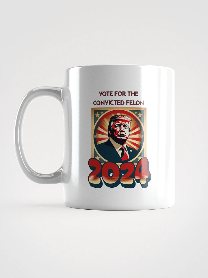 2024 Convicted Felon Campaign Mug product image (2)