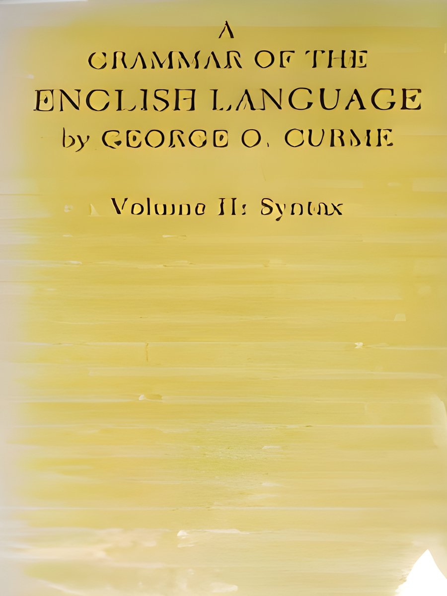 A Grammar of the English Language, Volume 2: Syntax: v. 2 By George O. Curme product image (1)