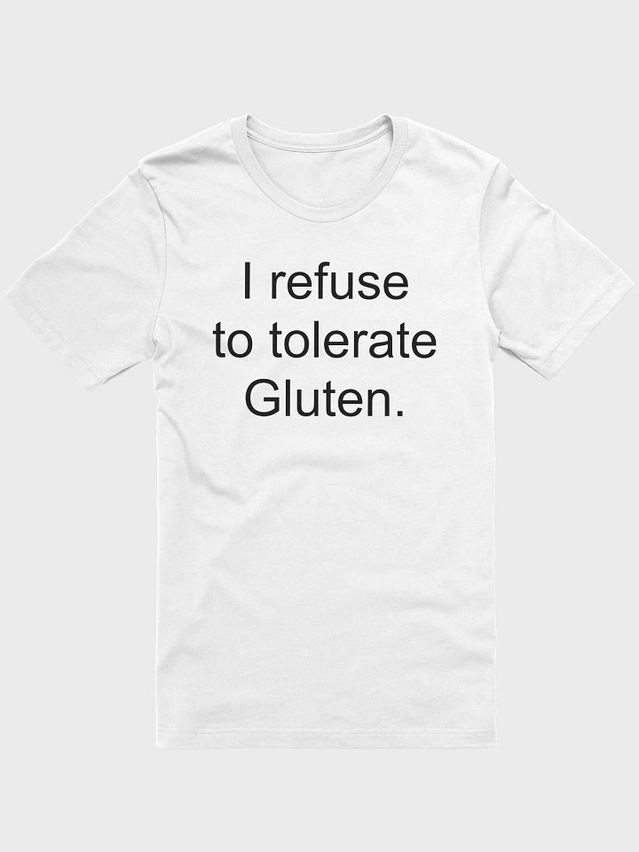 I refuse to tolerate gluten supersoft unisex t-shirt product image (24)
