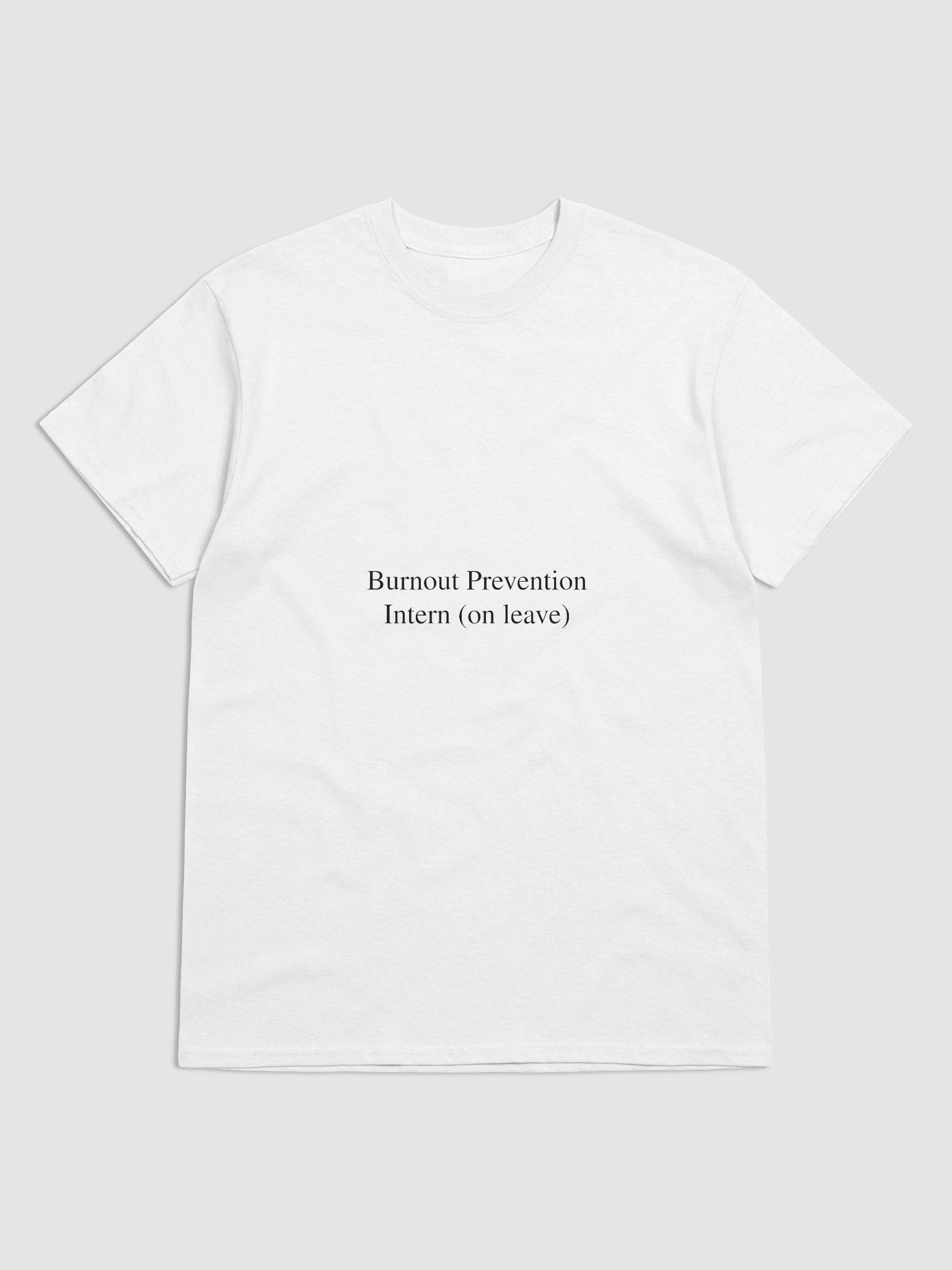 Burnout Prevention Intern (On Leave) T-Shirt product image (2)