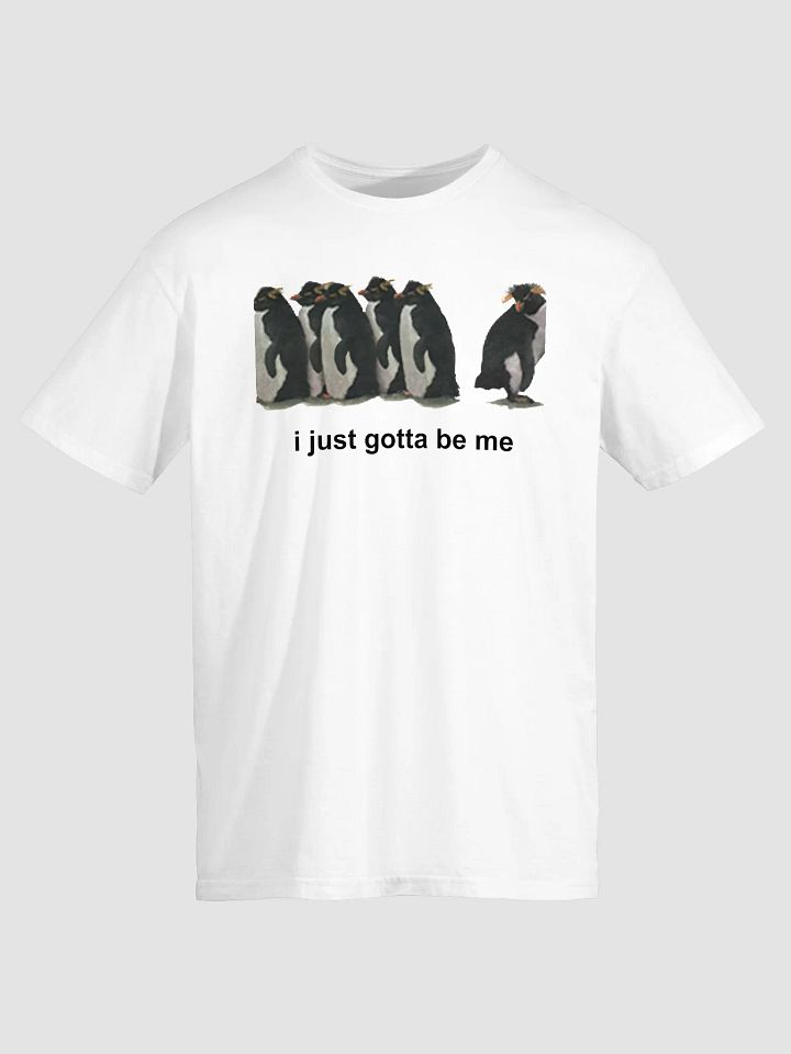 i just gotta be me penguin T-shirt product image (1)
