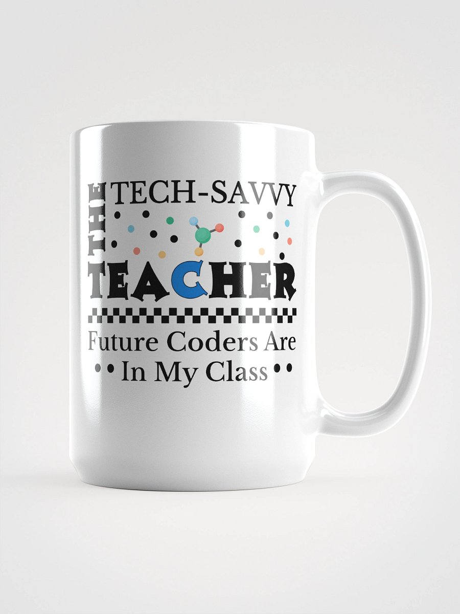 The Tech Savvy Techer, Future Coders Are In My Class White Glossy Ceramic Mug product image (1)