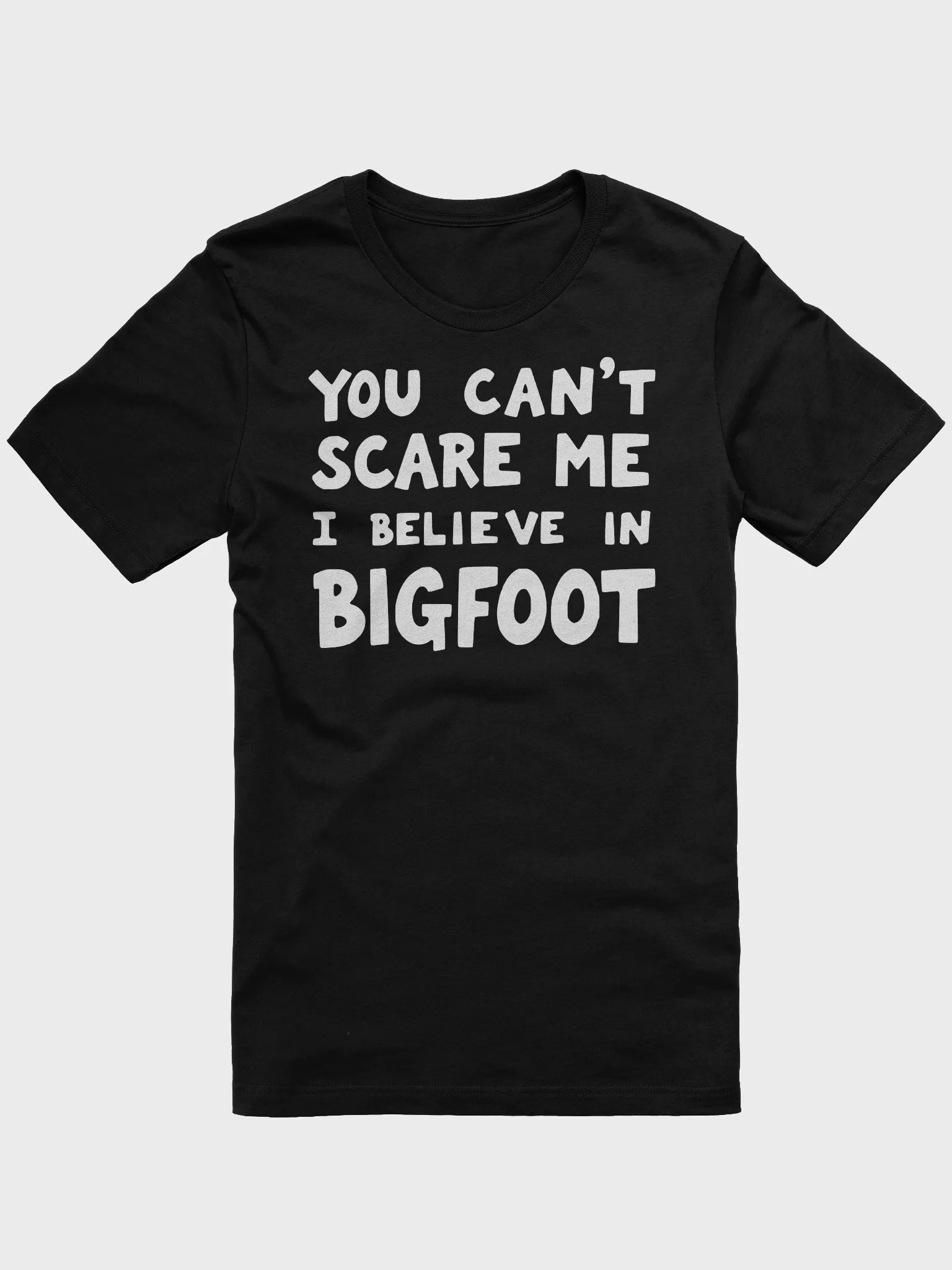 You Can't Scare Me I Believe in Bigfoot Fun Design product image (2)
