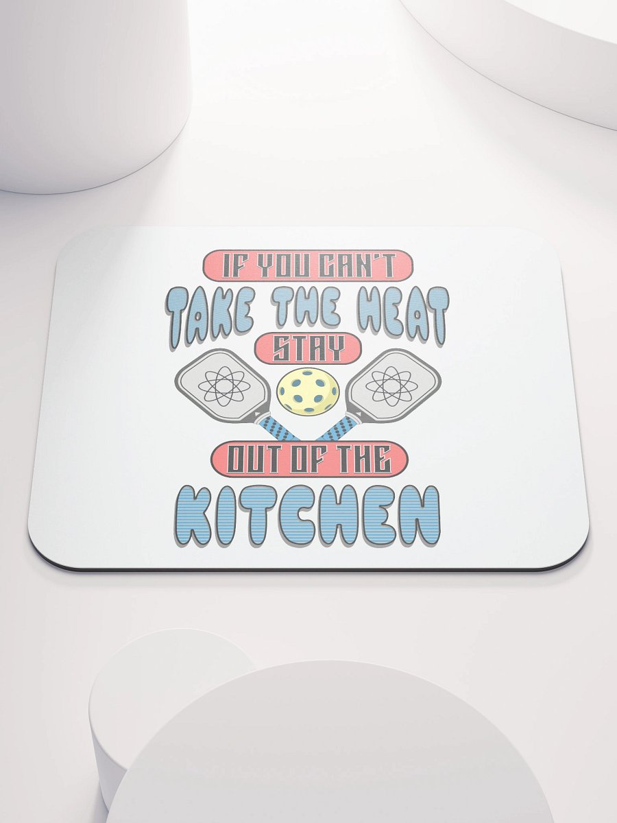 If You Cant Take The Heat Stay Out Of The Kitchen Pickleball Atomic Mouse Pad product image (2)