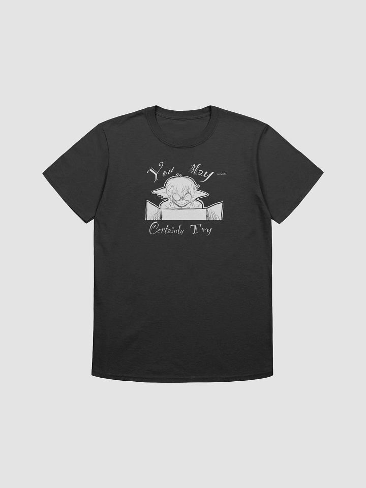 You May Certainly Try TShirt product image (1)