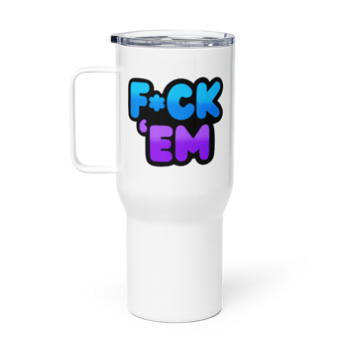 F*ck 'Em Travel Mug product image (1)