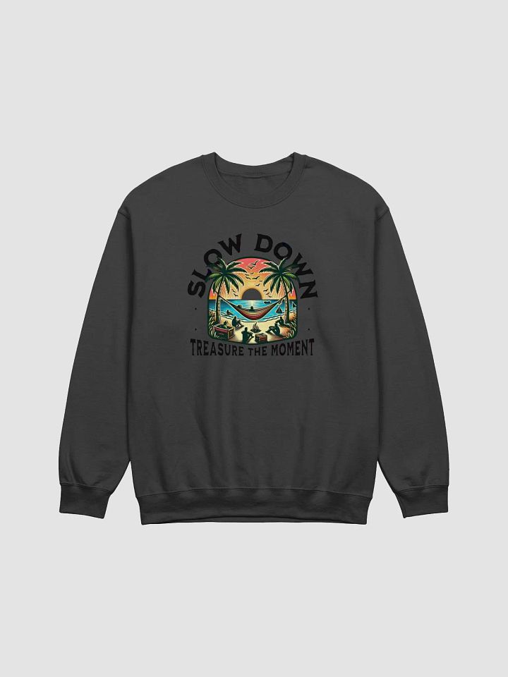 Slow Down & Treasure the Moment Sweatshirt (Unisex) product image (1)