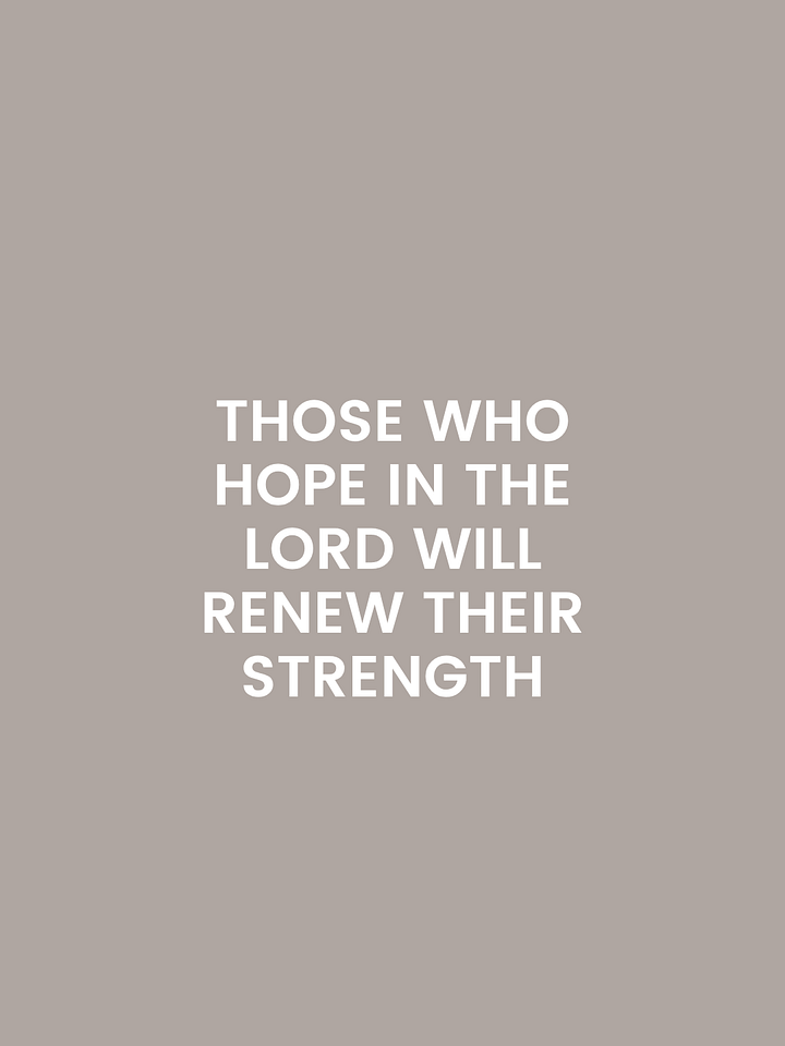 Those Who Hope In The Lord Will Renew Their Strength. product image (1)