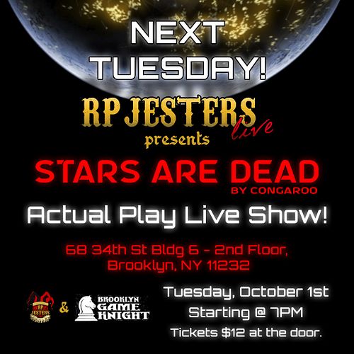 NEXT WEEK: our first RPJ live show at Brooklyn Game Knight! We'll be trying to escape a dark planet in Stars Are Dead, a one-...